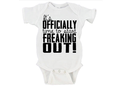 It's Officially time to Start Freaking Out!' Baby Onesie